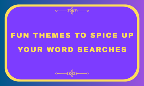 Fun Themes to Spice Up Your Word Searches