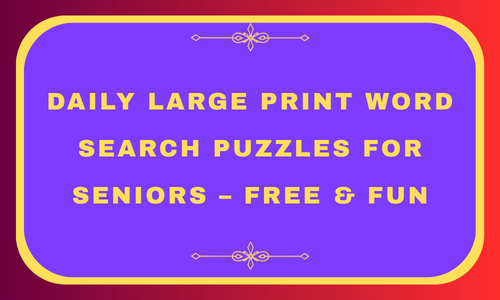 Daily Large Print Word Search Puzzles for Seniors – Free & Fun