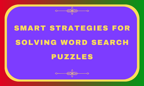 Smart Strategies for Solving Word Search Puzzles