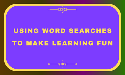 Using Word Searches to Make Learning Fun